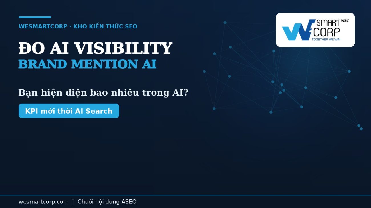 Đo lường AI Visibility — track brand mention trong ChatGPT, Gemini, Perplexity | WeSmartCorp