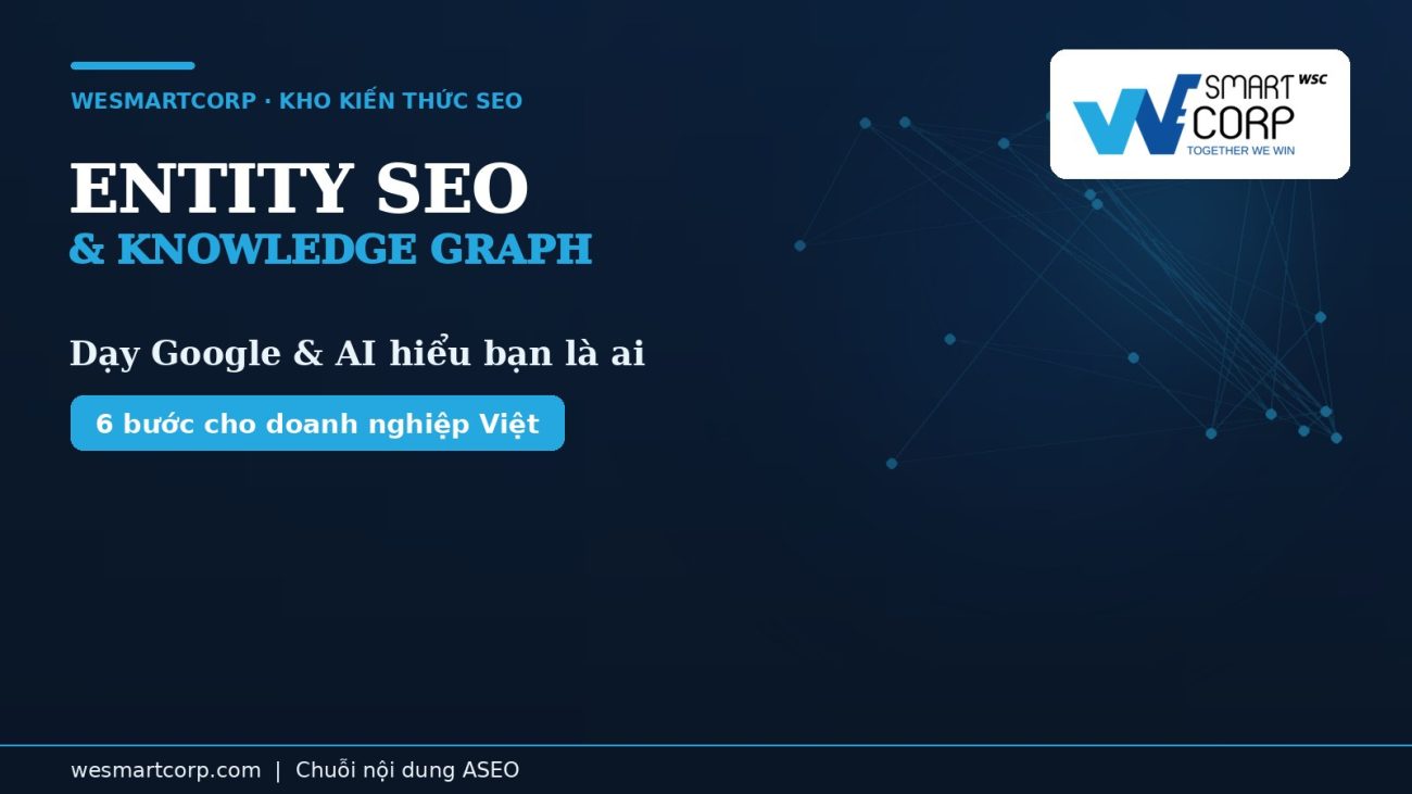 Entity SEO & Knowledge Graph cho doanh nghiệp Việt | WeSmartCorp