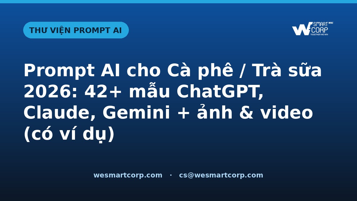 Prompt AI cho Cà phê / Trà sữa — ChatGPT, Claude, Gemini, ảnh & video | WeSmartCorp