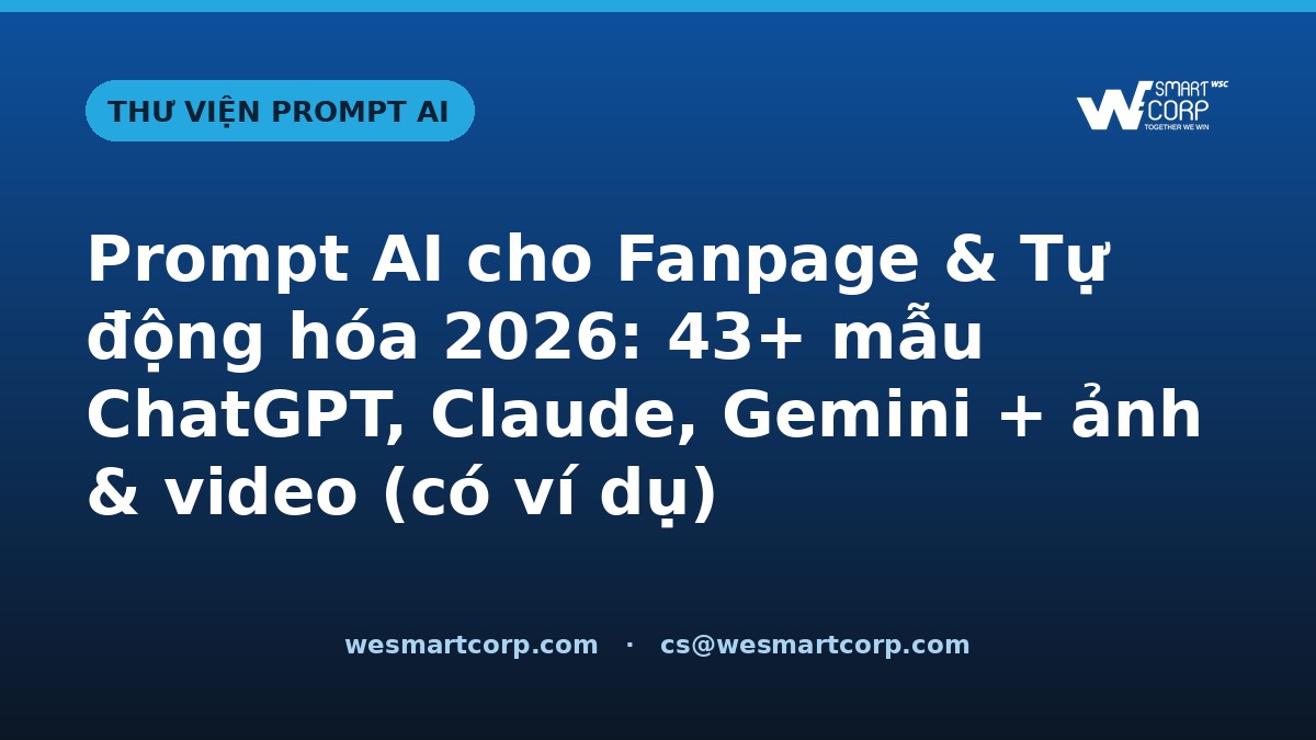 Prompt AI cho Fanpage & Tự động hóa — ChatGPT, Claude, Gemini, ảnh & video | WeSmartCorp