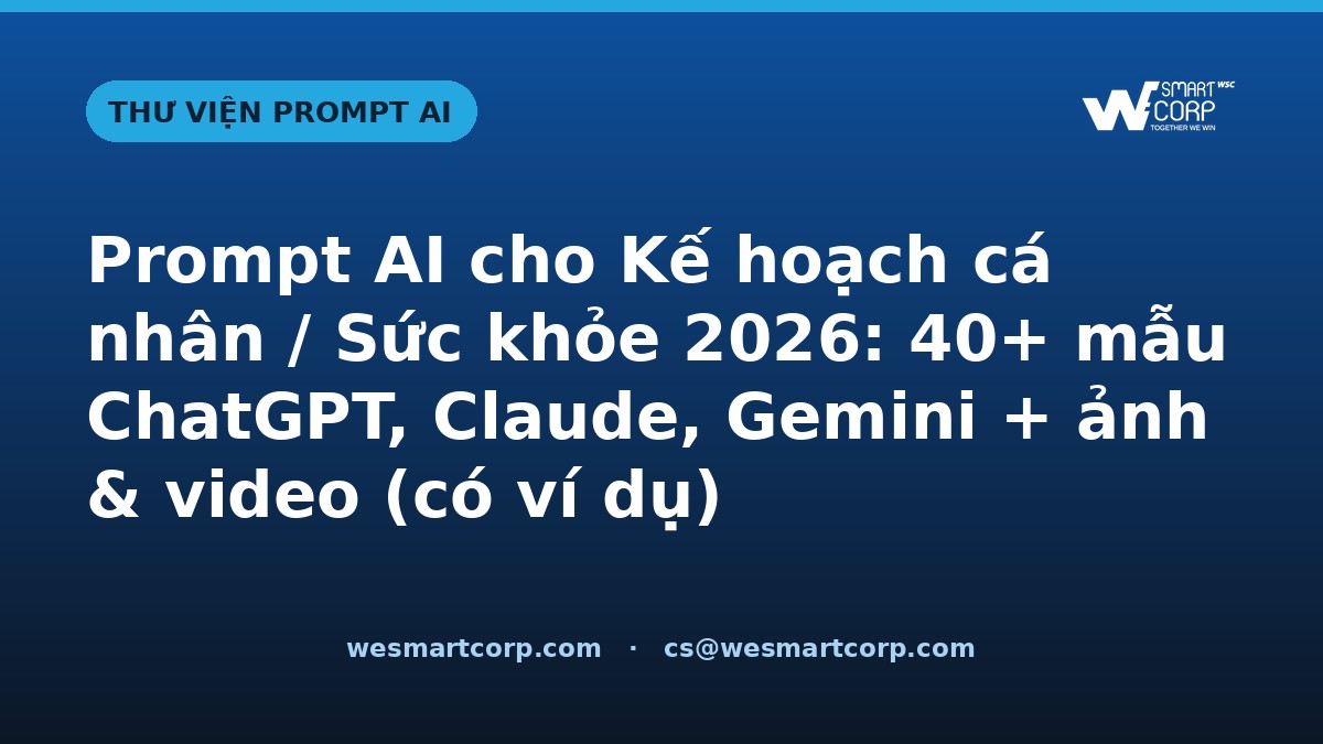 Prompt AI cho Kế hoạch cá nhân / Sức khỏe — ChatGPT, Claude, Gemini, ảnh & video | WeSmartCorp