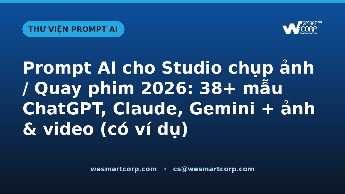Prompt AI cho Studio chụp ảnh / Quay phim — ChatGPT, Claude, Gemini, ảnh & video | WeSmartCorp