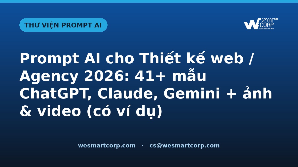 Prompt AI cho Thiết kế web / Agency — ChatGPT, Claude, Gemini, ảnh & video | WeSmartCorp