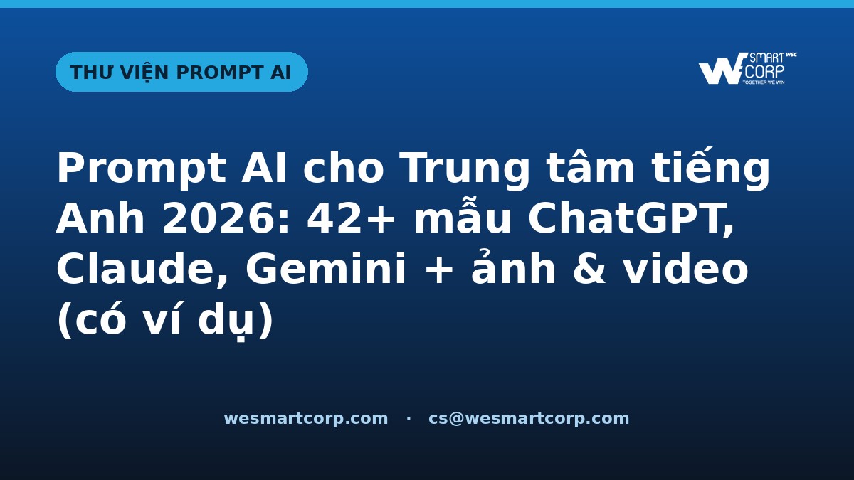 Prompt AI cho Trung tâm tiếng Anh — ChatGPT, Claude, Gemini, ảnh & video | WeSmartCorp