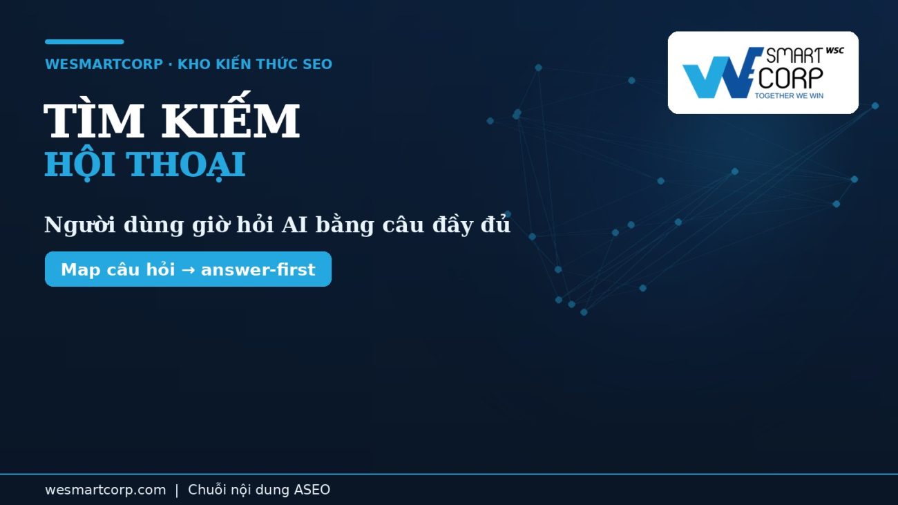 Tối ưu nội dung cho tìm kiếm hội thoại (conversational search) | WeSmartCorp