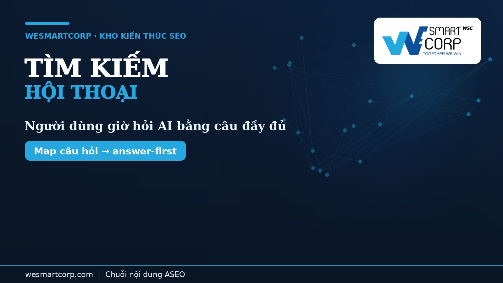 Tối ưu nội dung cho tìm kiếm hội thoại (conversational search) | WeSmartCorp